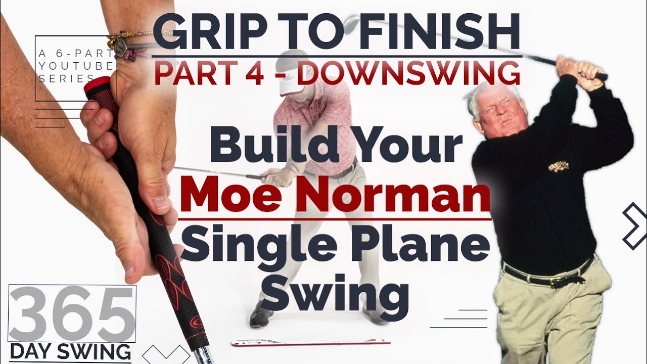 Build a 365-Day 'Moe Norman Single Plane Golf Swing' — Downswing