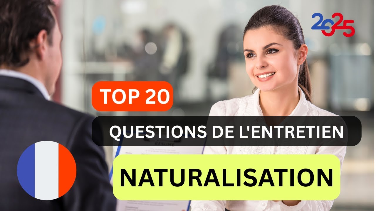 Entretien Naturalisation Française 2025 🇫🇷 : 20 Questions & Réponses INDISPENSABLES pour Réussir