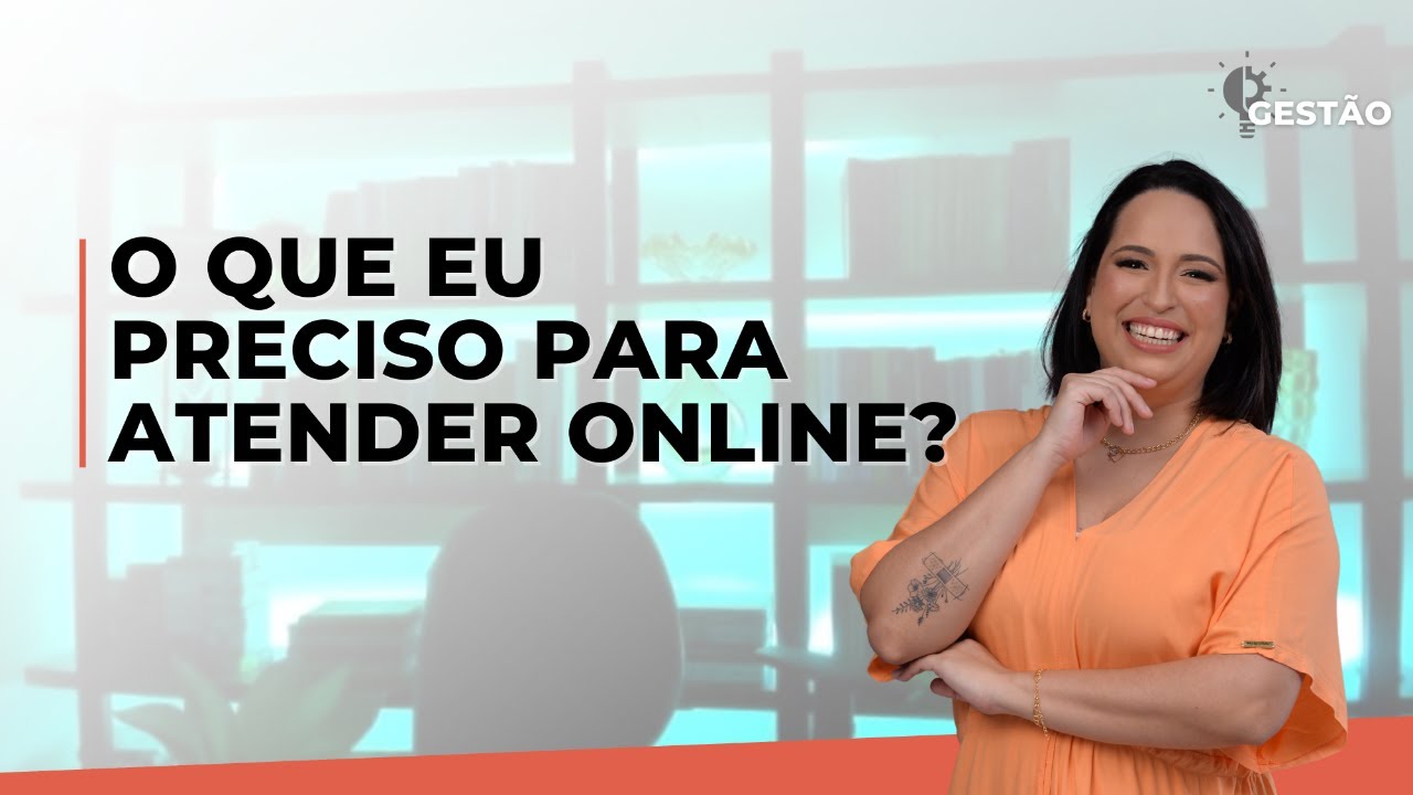 O que eu preciso para atender online? - Gest&atilde;o #02