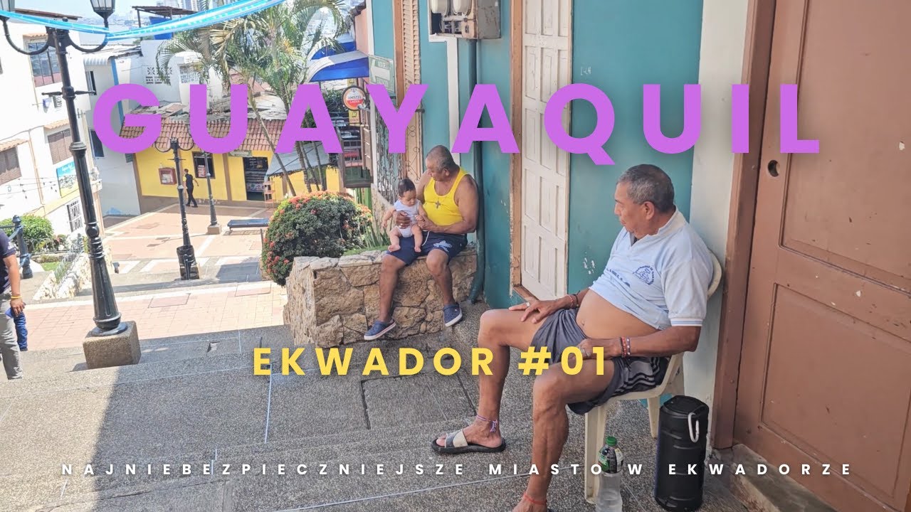 Guayaquil - najniebezpieczniejsze miasto w Ekwadorze / Ekwador #01