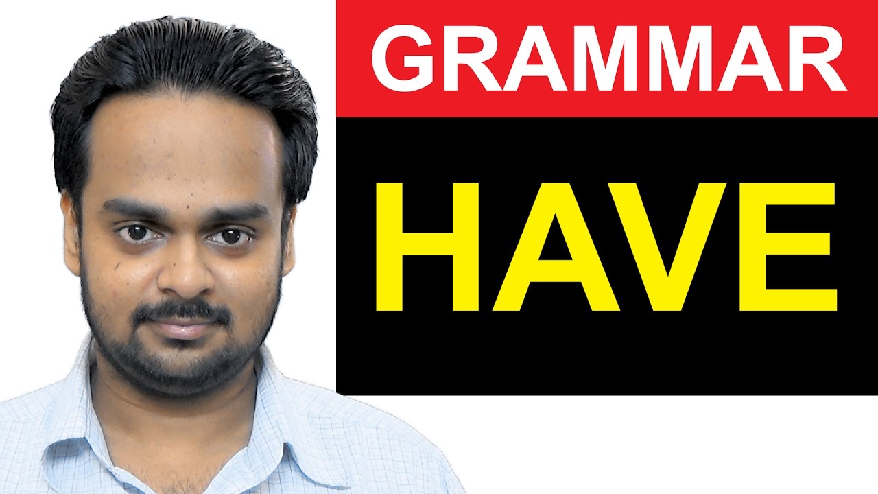 HAVE, HAS, HAD - English Grammar Basics - Difference Between Have and Has - When to Use Had