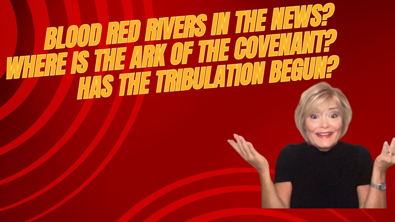 Blood Red Rivers in the News? Where is the Ark of the Covenant?