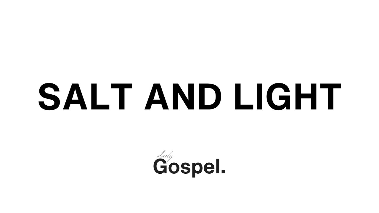 Daily Gospel - Salt & light