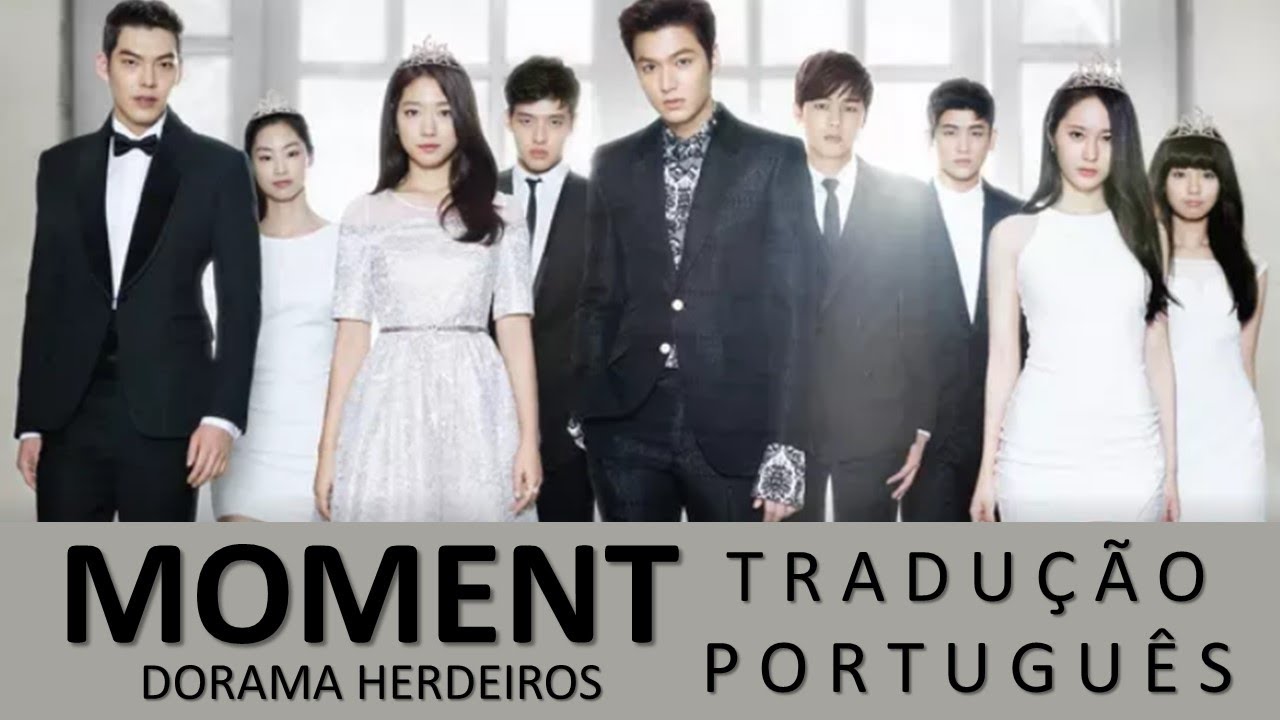 M&uacute;sica Moment TRADU&Ccedil;&Atilde;O PORTUGU&Ecirc;S Dorama Herdeiros