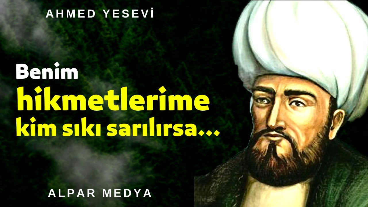 Hoca Ahmet Yesevi Dini Sözleri I Bu Bilge Sözler Size Hayat Dersi Verecek - Ahmet Yesevi ve Tasavvuf