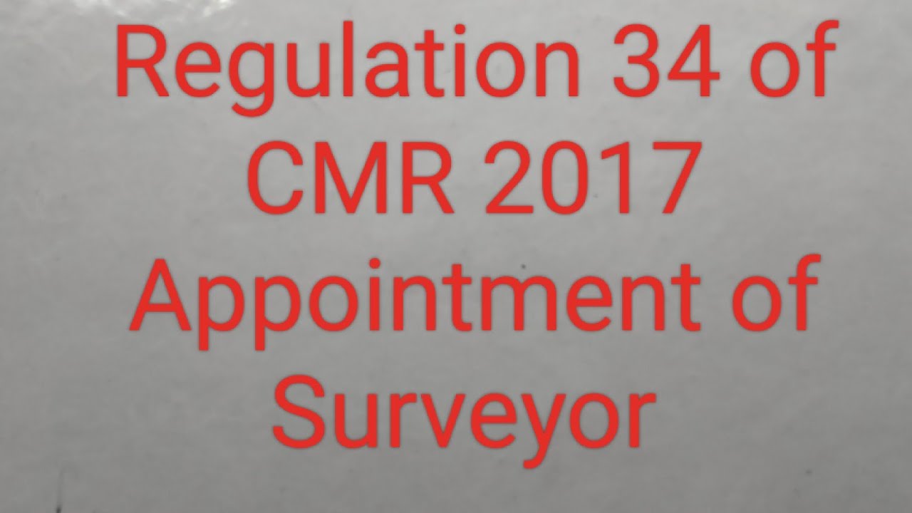 Regulation 34-Appointment of Surveyor