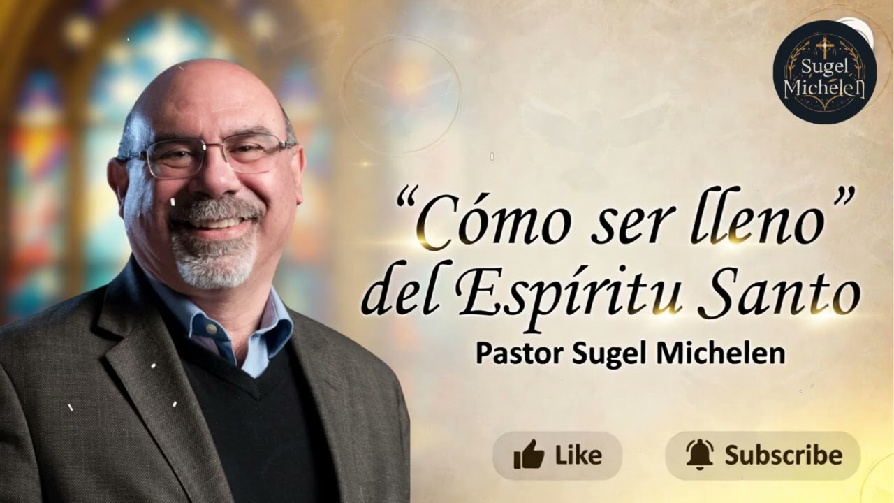 Cómo ser lleno del Espíritu Santo - Pastor Sugel Michelen Messages