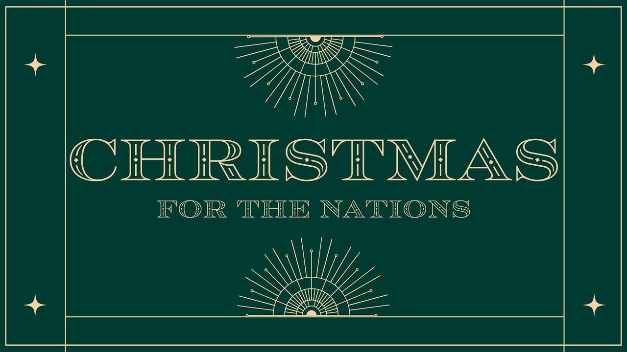 Christmas for the Nations - Humbled Yet Lifted: The Song That Changes the World | Luke 1:46–55