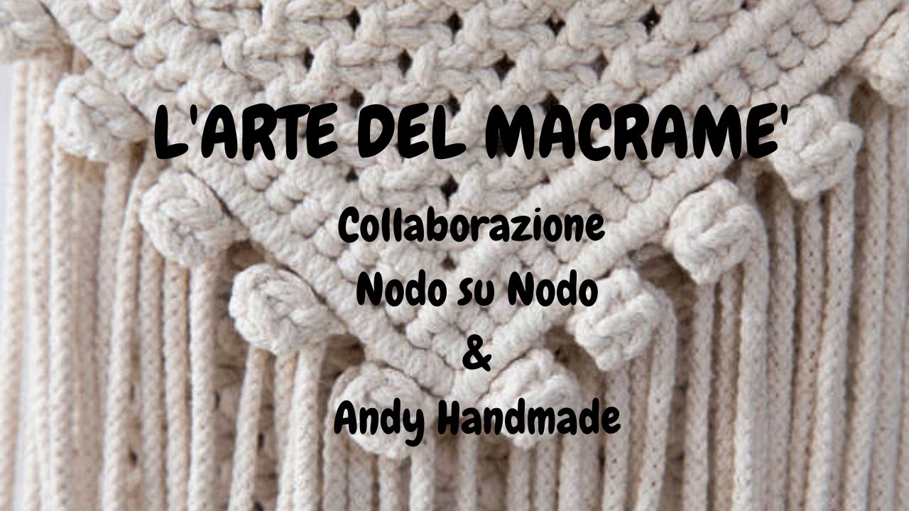 Introduzione all'ARTE DEL MACRAME' Nodo Su Nodo & Andy Handmade