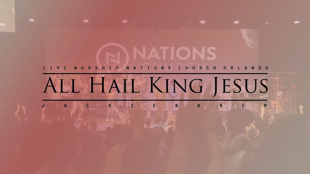 All Hail King Jesus | Jackie Baker & Nations Worship [Live Worship]