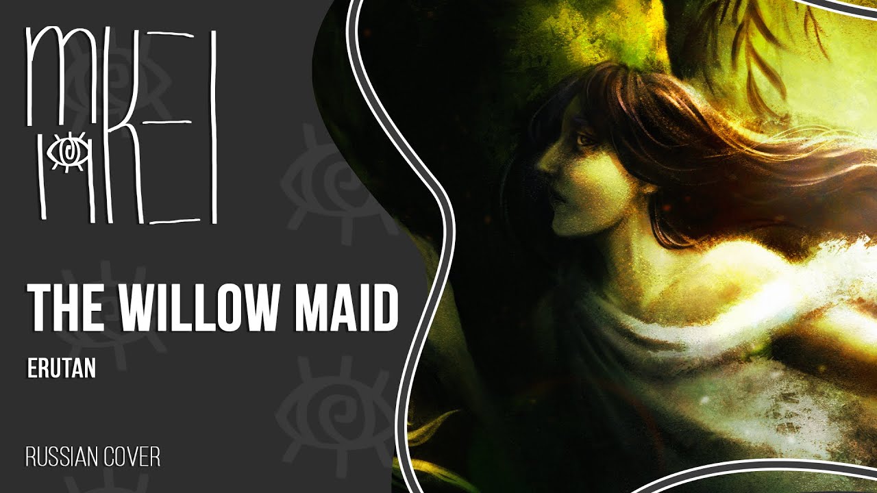 【m19 [kei]】 Erutan - The Willow Maid 【rus】