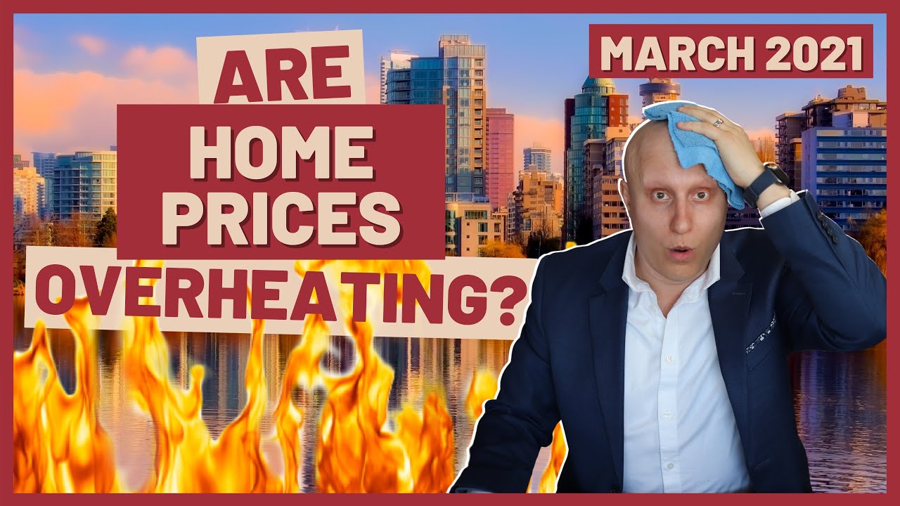 CANADIAN REAL ESTATE MARKET OVERHEATING? | March 2021 Canadian Housing Market Update