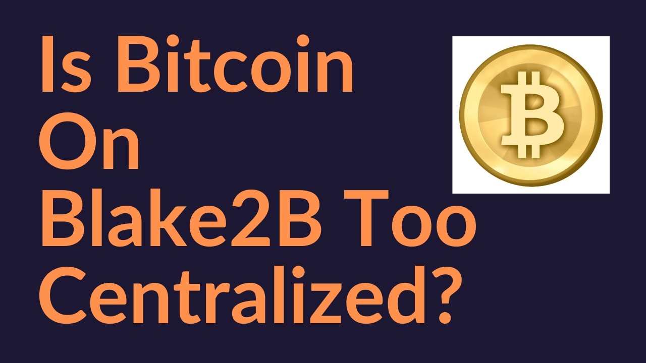 Is Bitcoin on Blake2B Too Centralized?