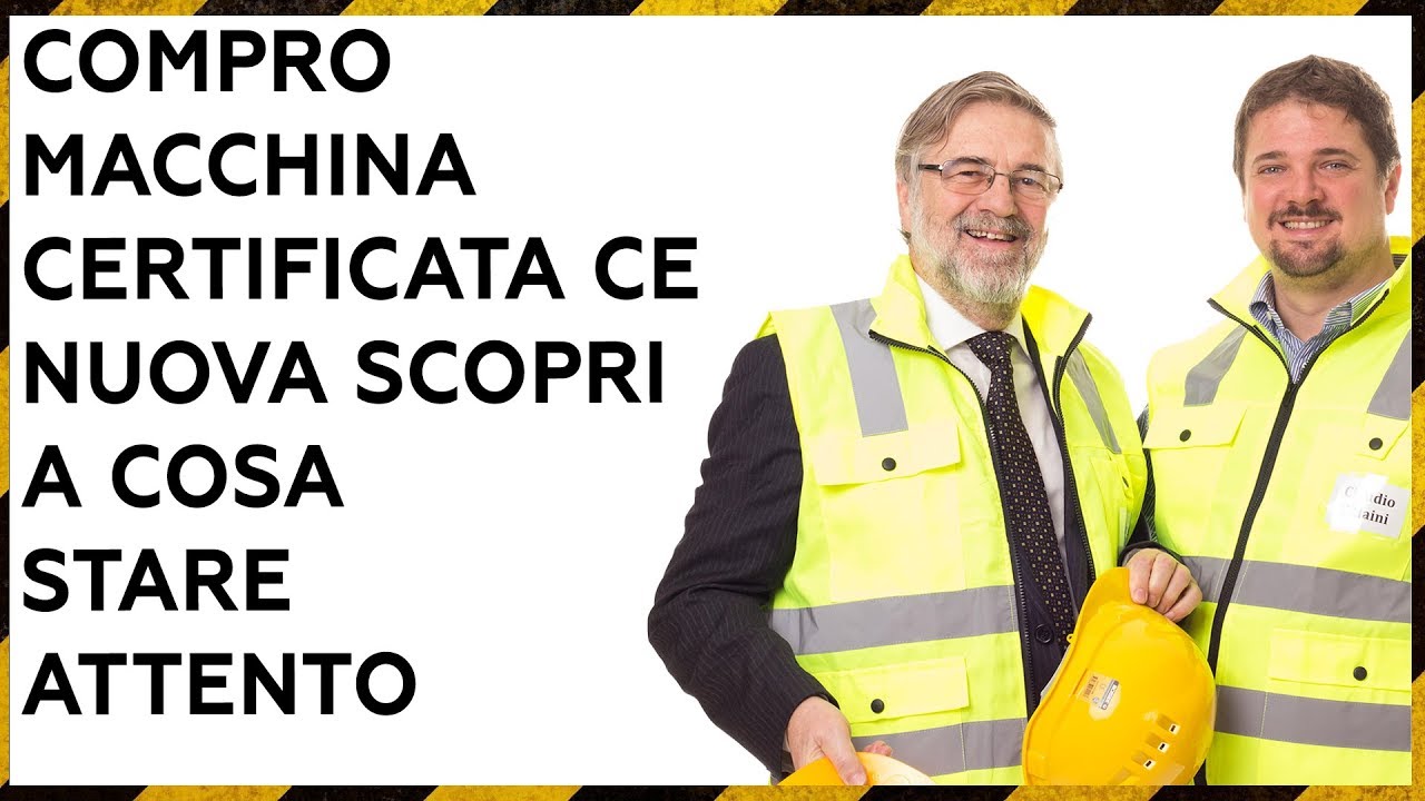 Compro Macchina Certificata CE Nuova Scopri a cosa stare attento - sicurezza macchinari