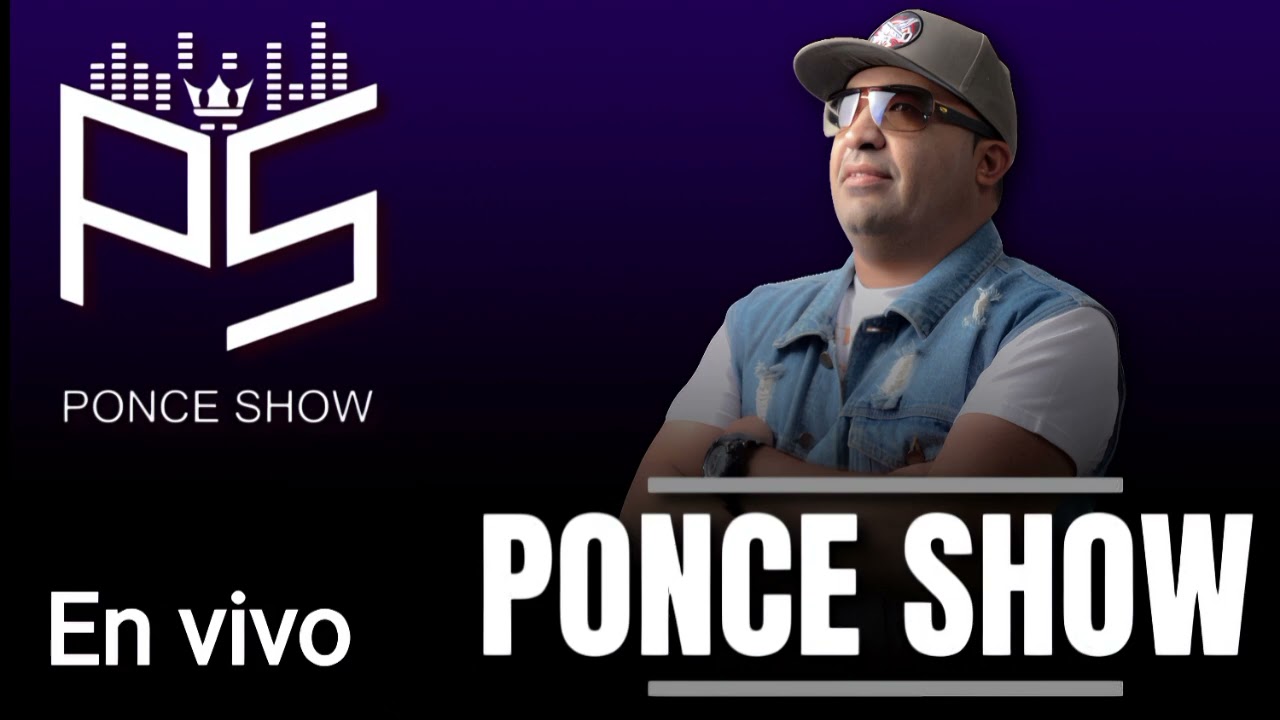 PONCE SHOW EN VIVO Completo]