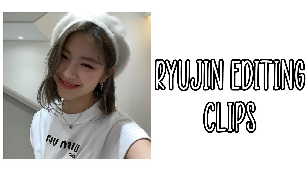 ryujin editing clips