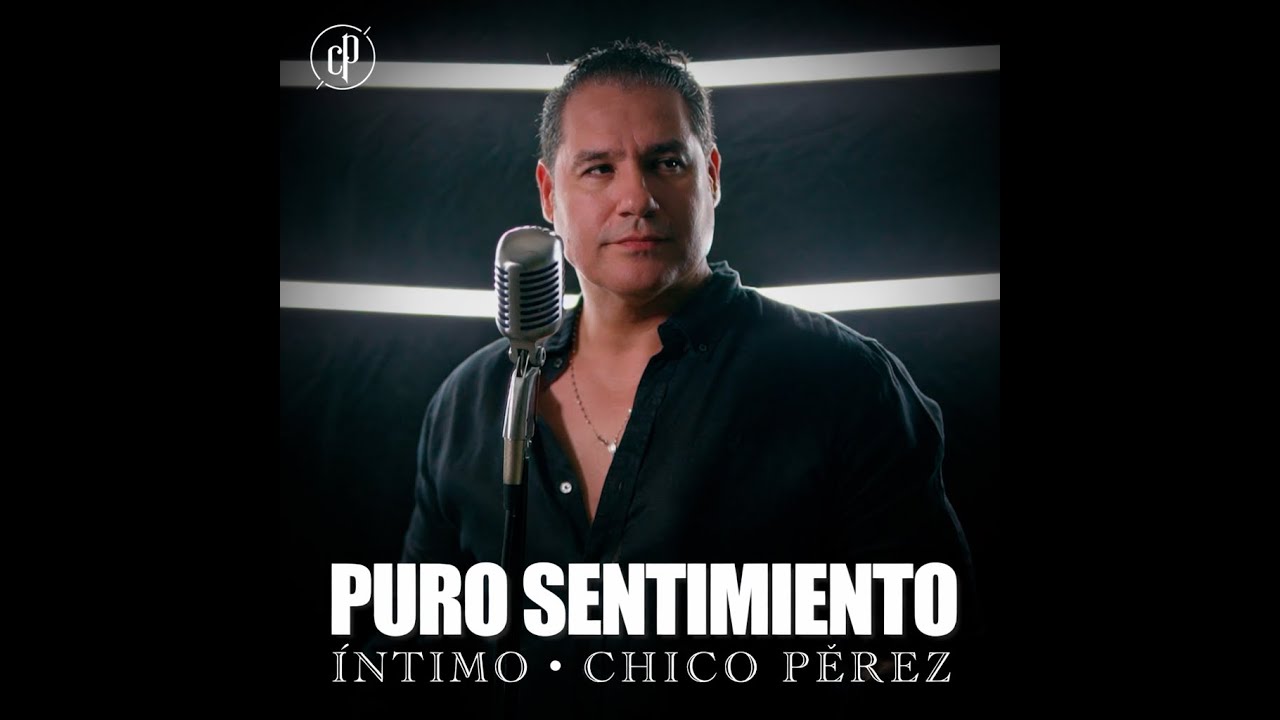 Puro Sentimiento – Chico Pérez | ÍNTIMO (EP)