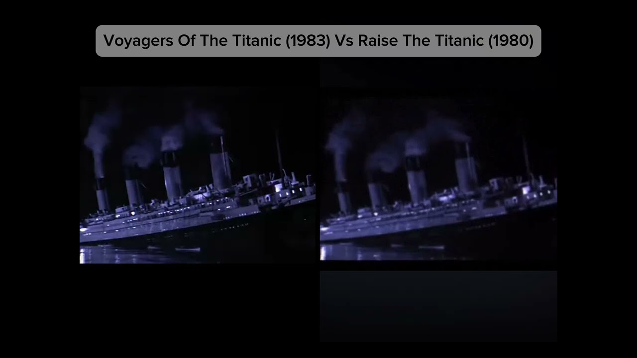 Voyagers Of The Titanic (1983) Sinking Scenes Vs Raise The Titanic (1980) Deleted Sinking Scene