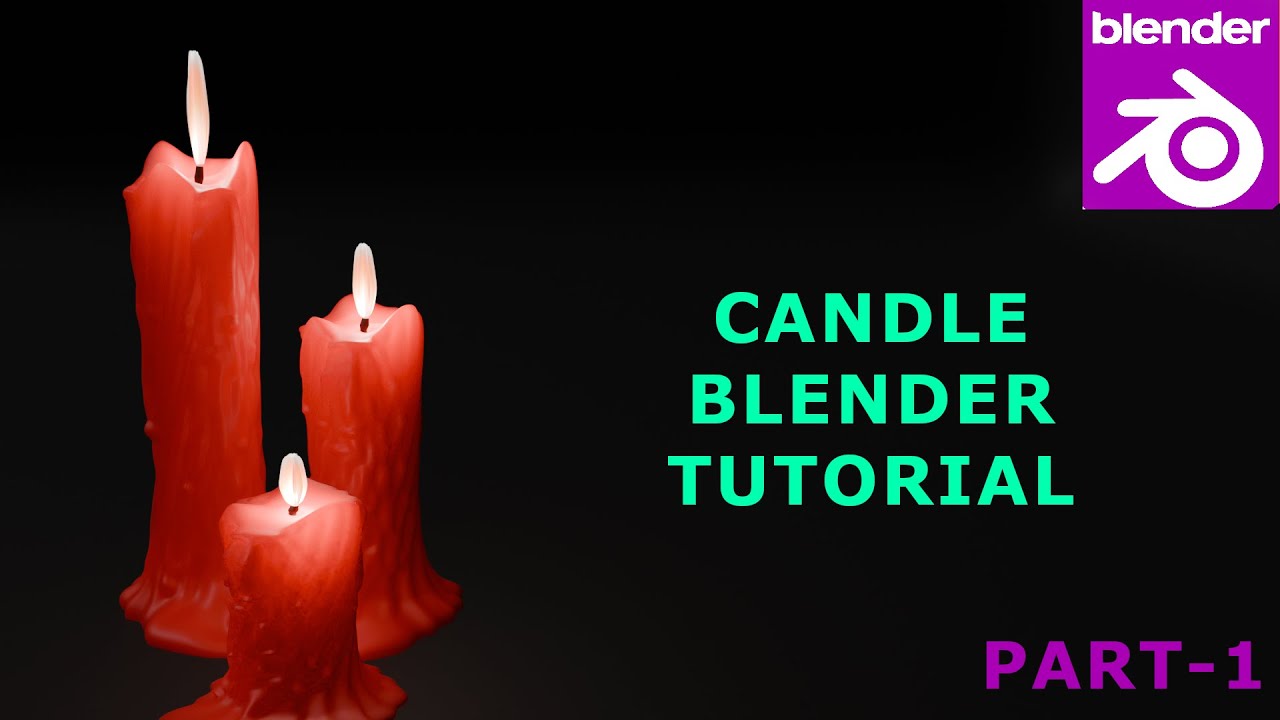 How to do candle Blender Tutorials - Part 1