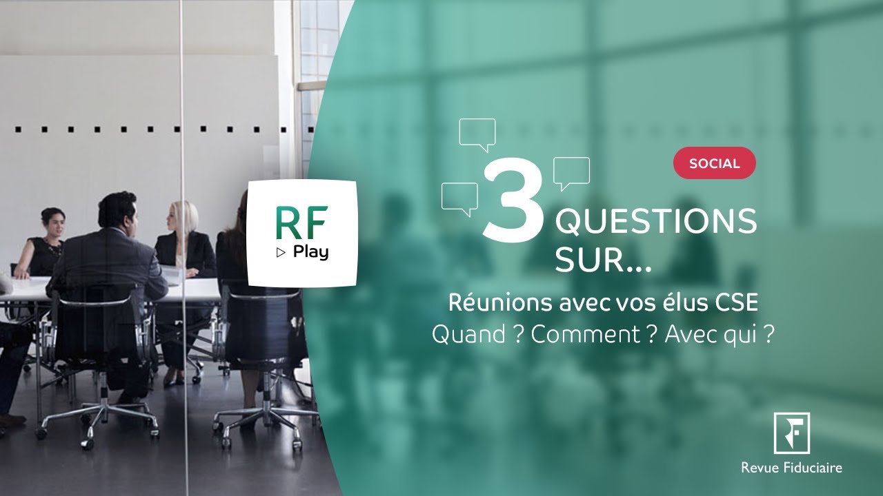 3 Questions sur les réunions avec vos élus CSE