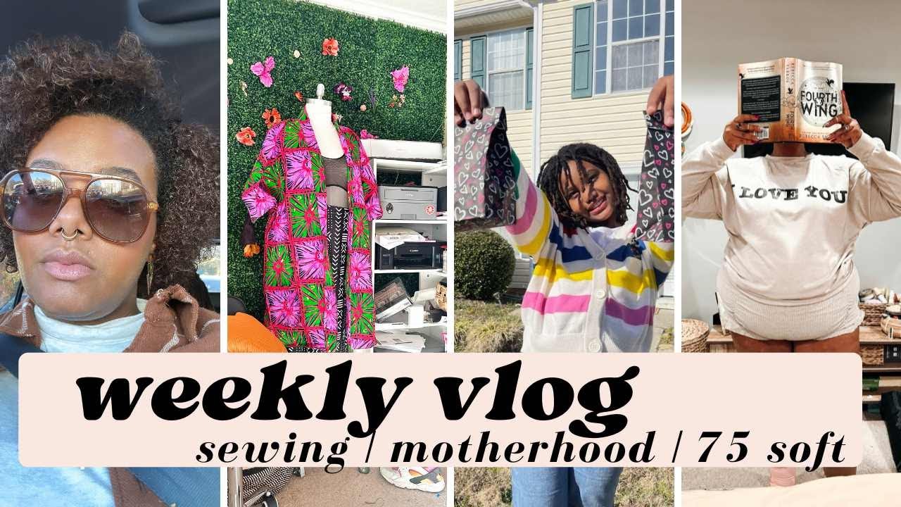 weekly vlog | sewing | motherhood | 75 soft + family fun | Aaronica B. Cole