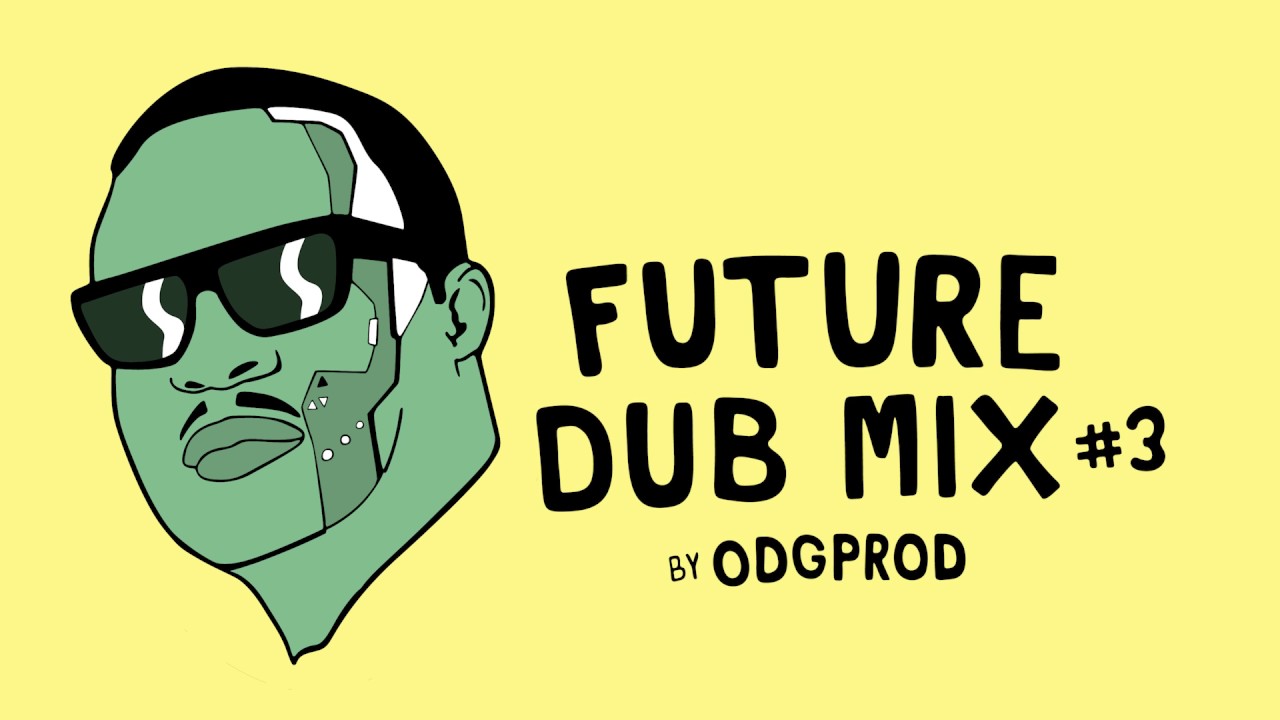 Future Dub Mix #3 by ODGProd