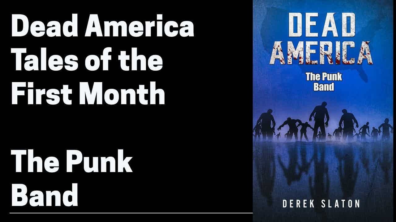 Dead America - Tales of the First Month:  The Punk Band (Complete Horror Zombie Audiobook Story)