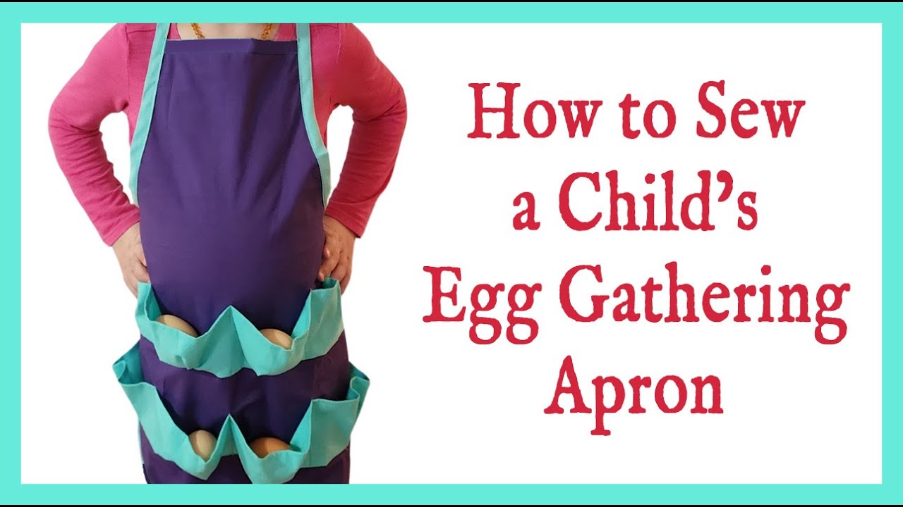 How to Sew a Child's Egg Gathering Apron