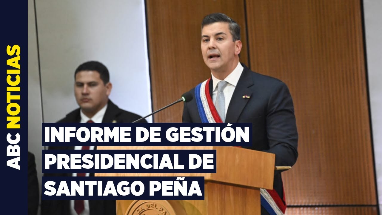 Informe del presidente Santiago Peña ante el Congreso