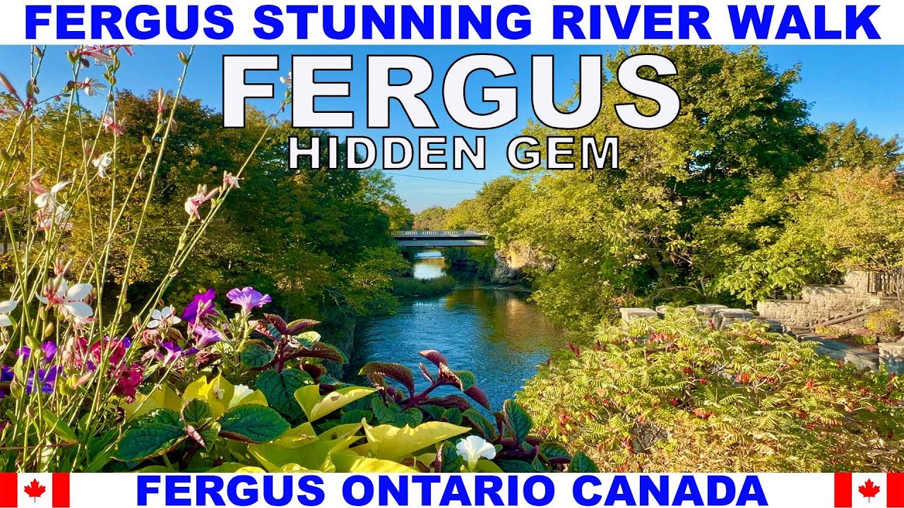 FERGUS ONTARIO CANADA STUNNING DOWNTOWN WALK - ONTARIO'S HIDDEN GEM - ONTARIO'S MOST SCOTTISH TOWN