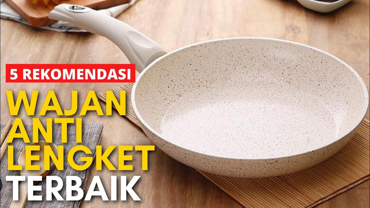 5 Rekomendasi wajan anti lengket terbaik