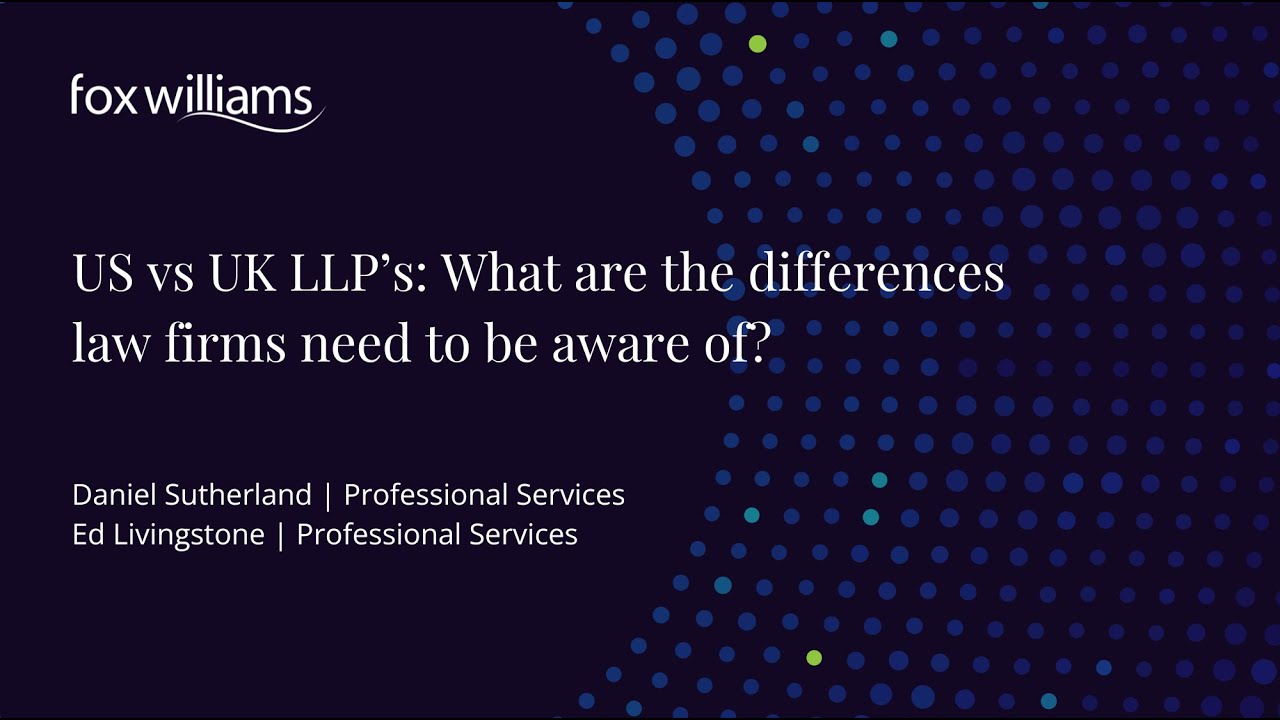 US vs UK LLP: What law firms need to know | Fox Williams Professional Services group