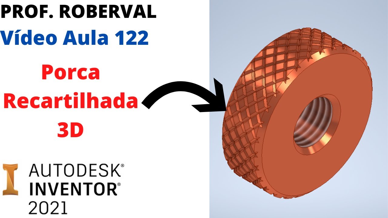 Aula 122 - Modelamento 3D da Porca com Recartilhado (Knurled) no Inventor 2021