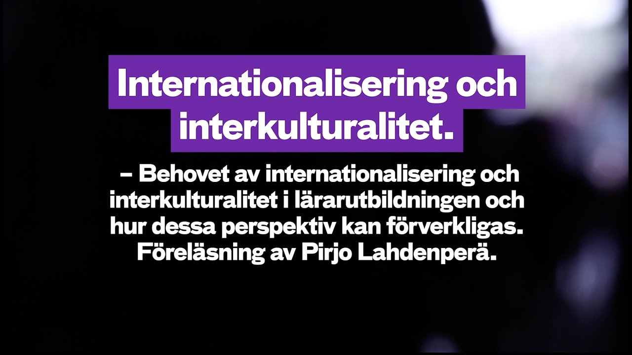 Behovet av internationalisering och interkulturalitet i l&auml;rarutbildningen