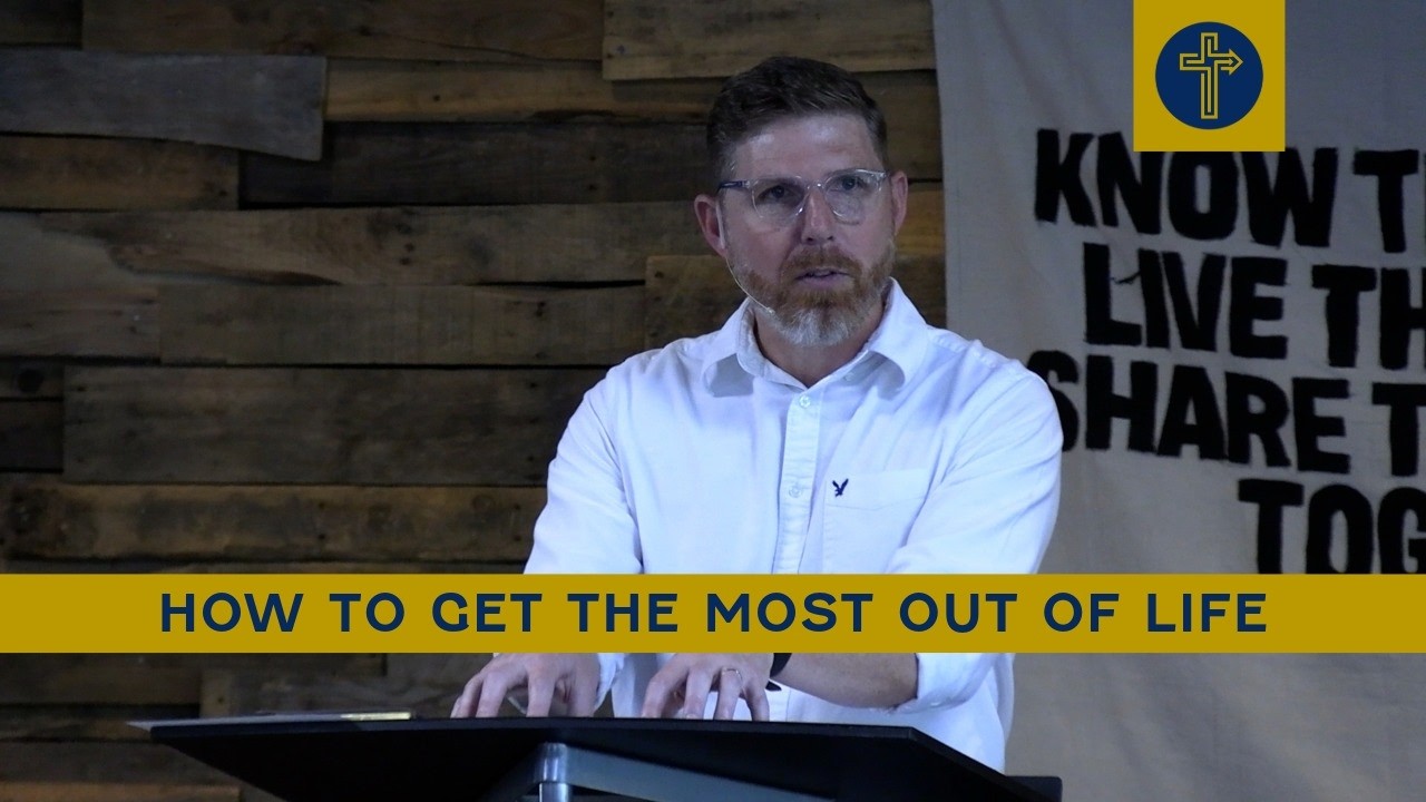 How to Get the Most Out of Life