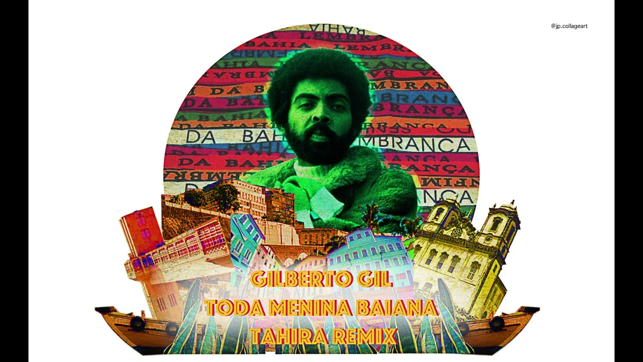 Gilberto Gil - Toda Menina Baiana (Tahira Remix)