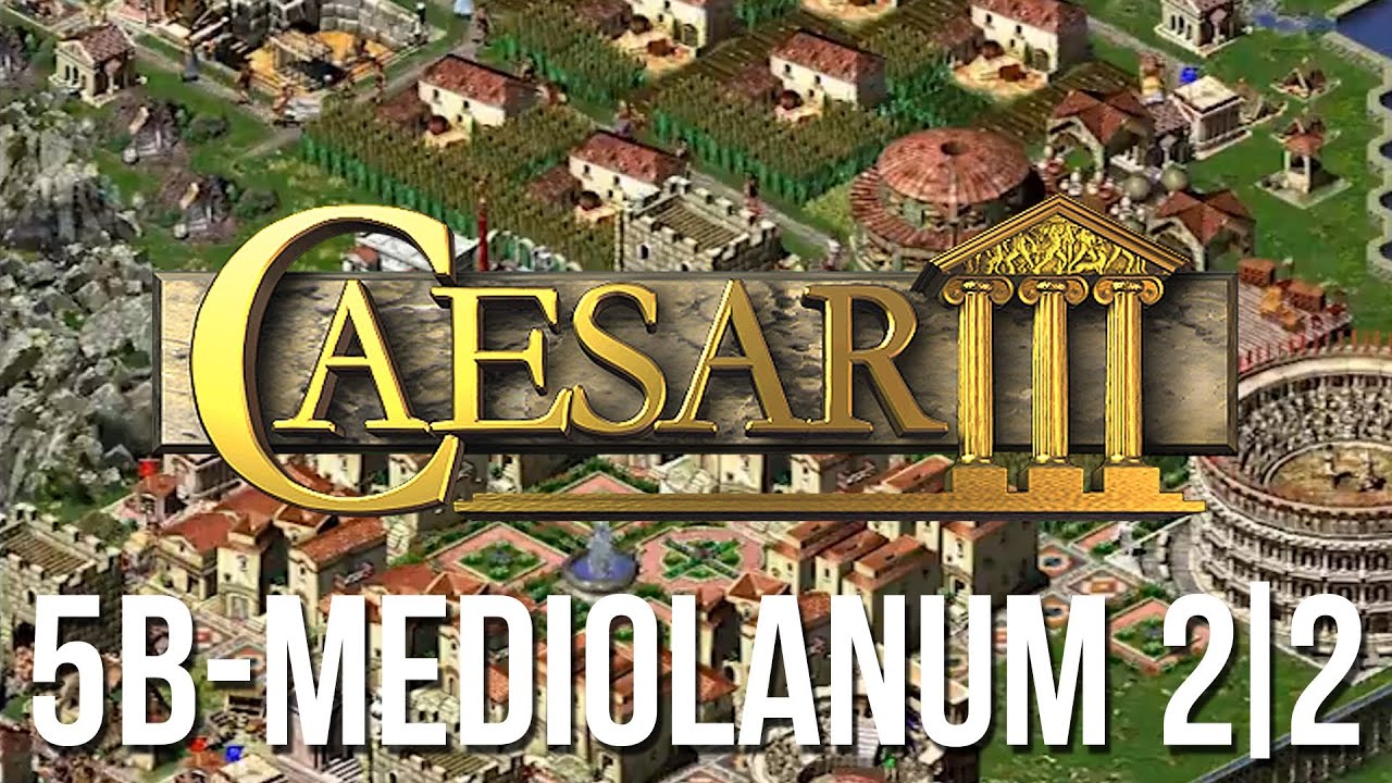 Caesar 3 - Mission 5b Mediolanum Military Playthrough Part 2 of 2 [HD]