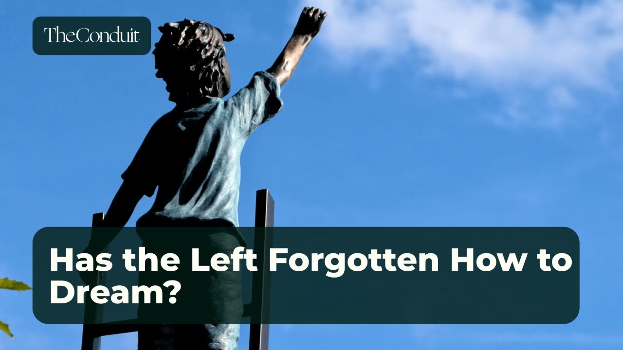 Has the Left Forgotten How to Dream?