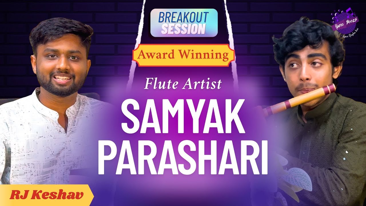 Breakout Session ft. Samyak Parashari | RJ Keshav Interviews the Young Flute Maestro | Radio Booze