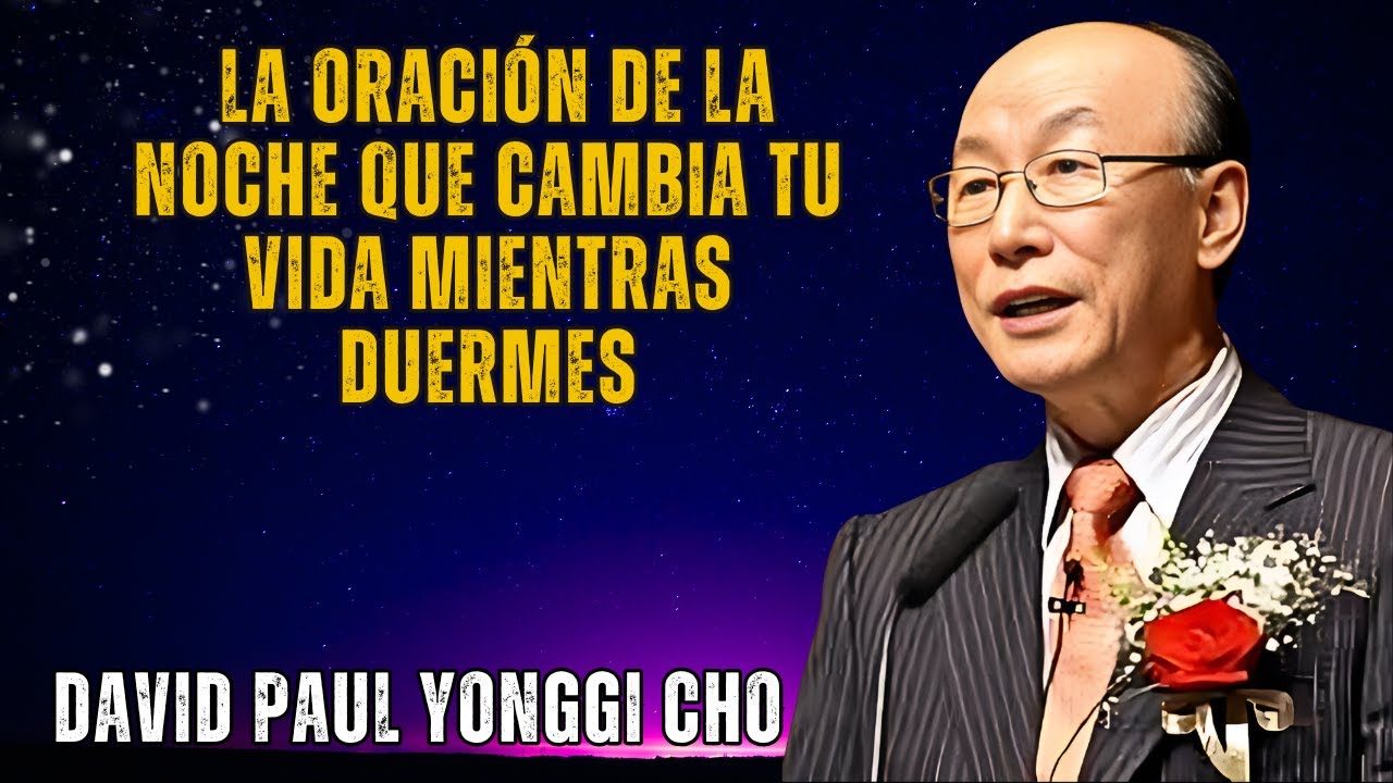 LA ORACIÓN MÁS PODEROSA que David Yonggi Cho HIZO en el SILENCIO TOTAL de DIOS