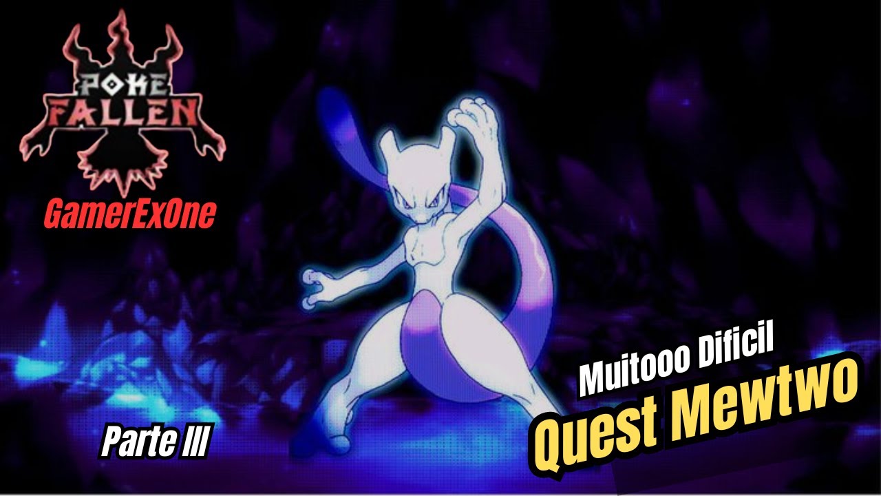 Quest Mewtwo!! Parte III - PokeFallen!!
