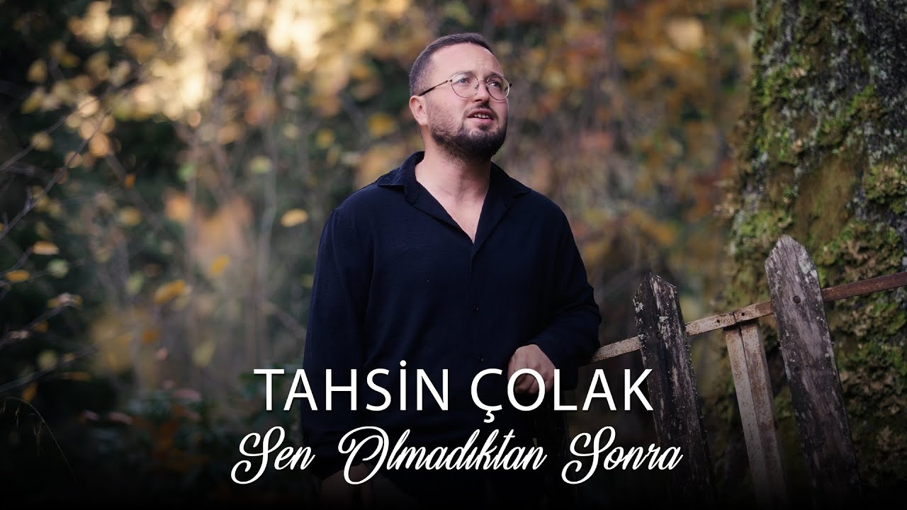 Tahsin Çolak - Sen Olmadıktan Sonra