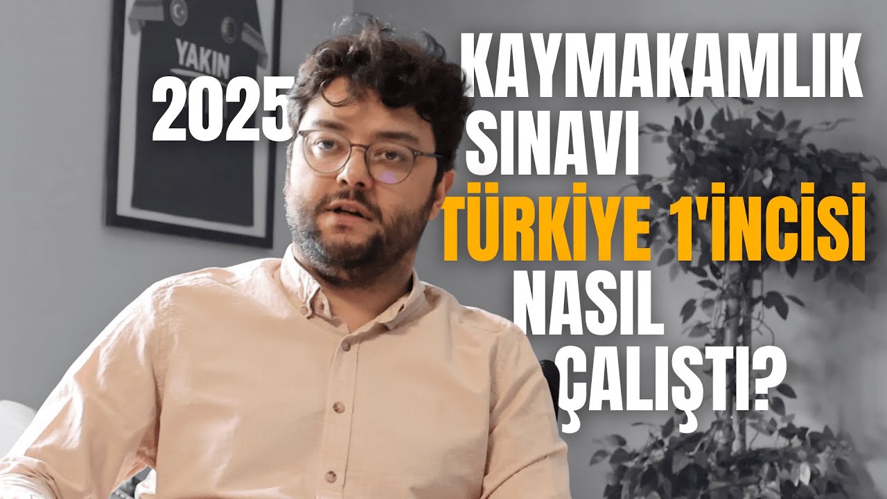 2025 KAYMAKAMLIK SINAVI TÜRKİYE 1'İNCİSİ SINAVA NASIL HAZIRLANDI?