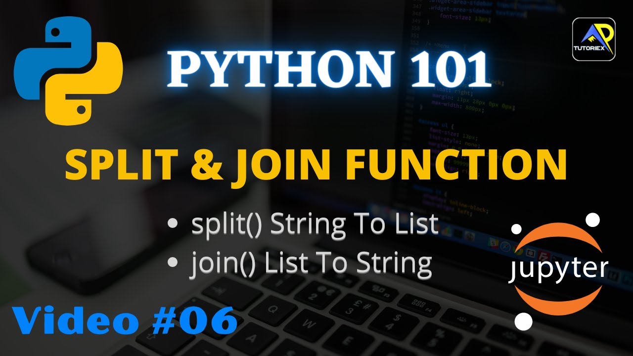 SPLIT and JOIN Functions | Split String In Python | List to String | Python 101 Video #06| TUTORIEX