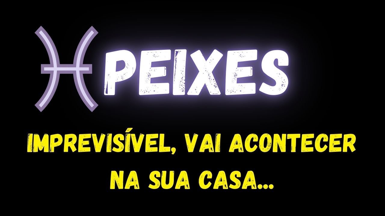 ♓️PEIXES🏠IMPREVISÍVEL, VAI ACONTECER NA SUA CASA...