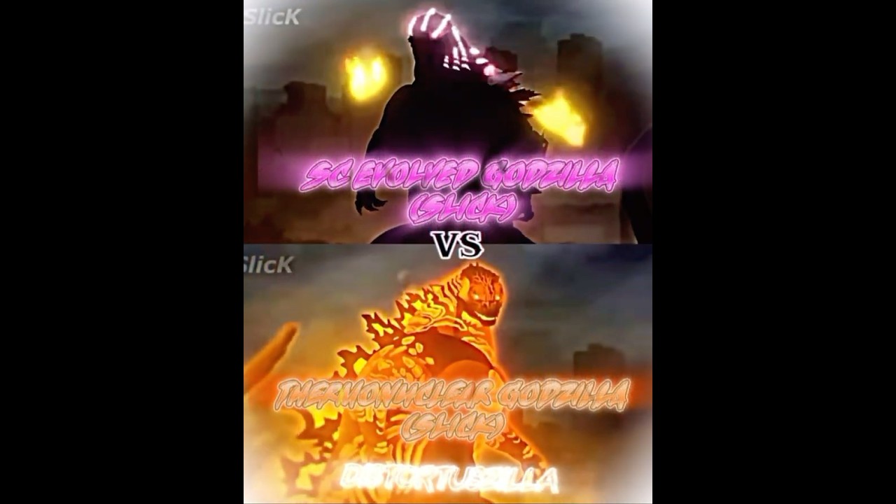 Godzilla evolved (Slick) vs Godzilla thermonuclear (Slick) 