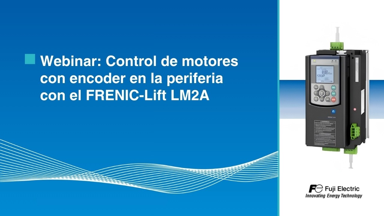Webinar: Control de motores con encoder en la periferia con el FRENIC-Lift LM2A