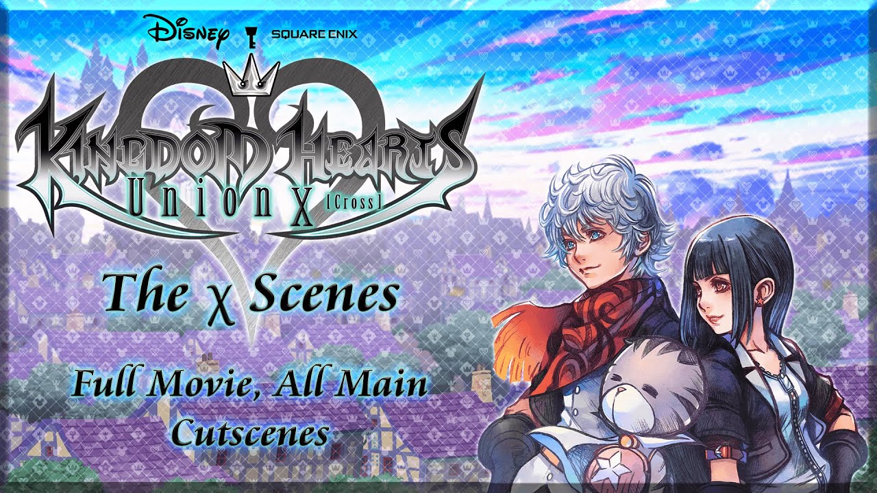 Kingdom Hearts Unchained &chi; & Union Cross - The &chi; Scenes (Full Movie, All Main Cutscenes) HD