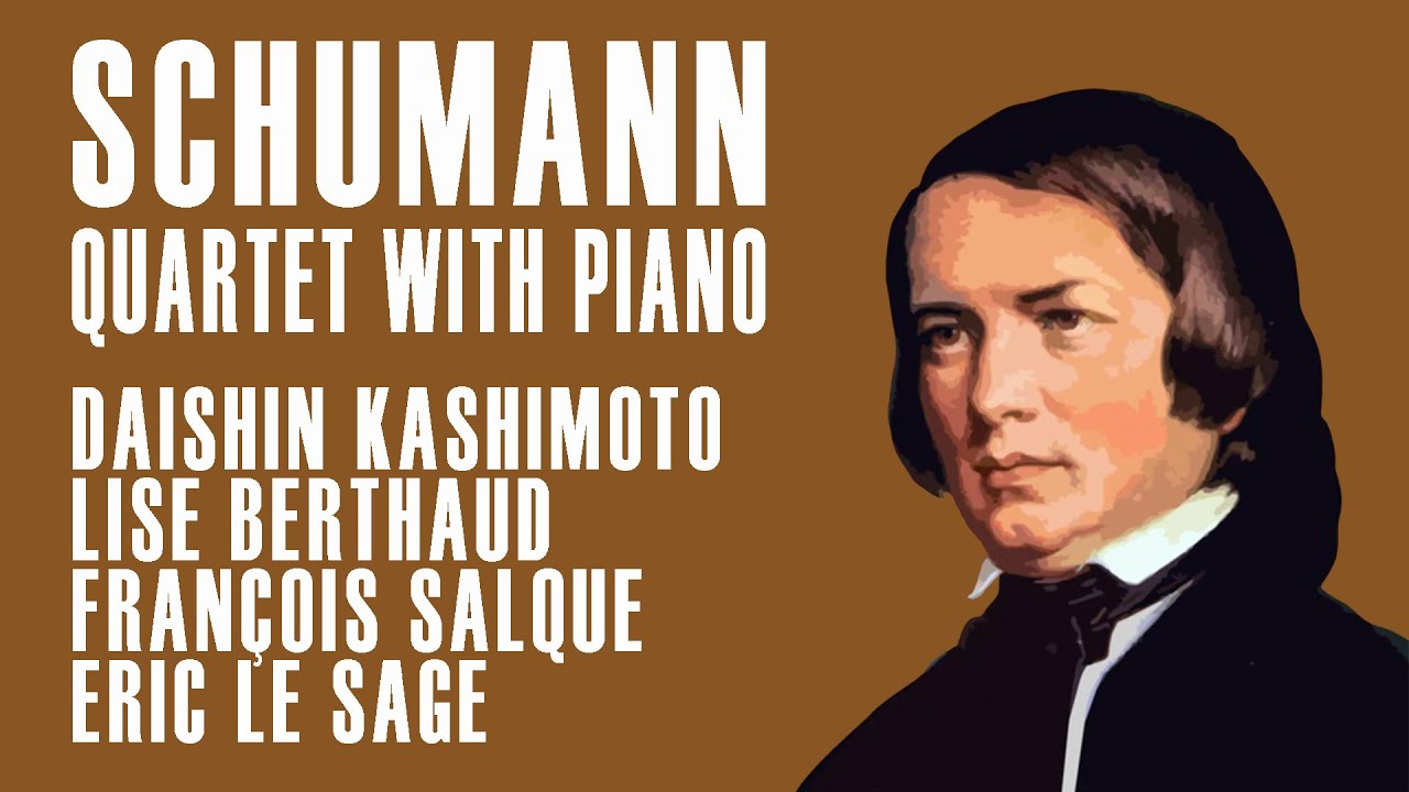 SCHUMANN | QUARTET WITH PIANO | Daishin Kashimoto - Lise Berthaud - François Salque - Eric Le Sage