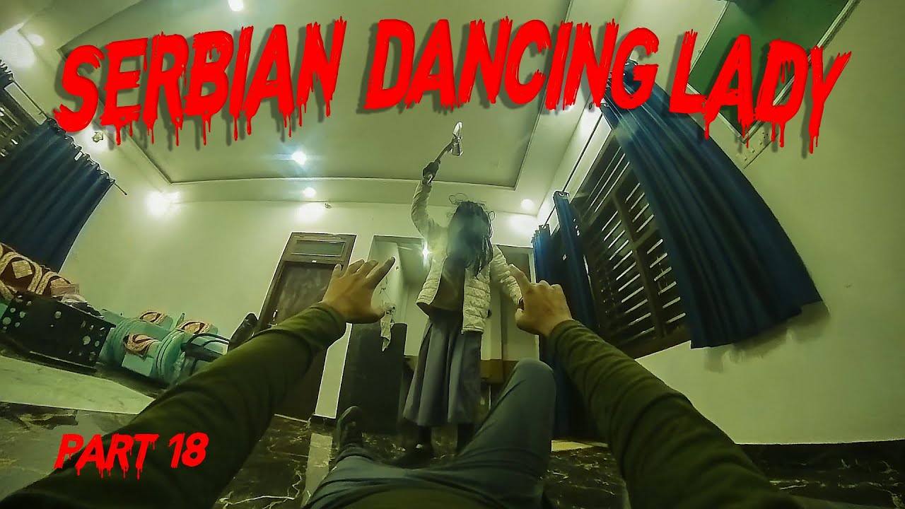 Serbian Dancing Lady Part 18 | Horror PoV | THE